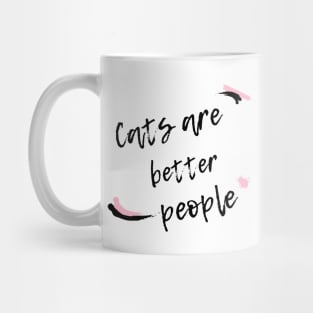 Cats are better people. Mug